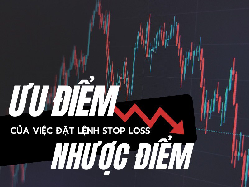 Ưu nhược điểm của việc đặt lệnh cắt lỗ