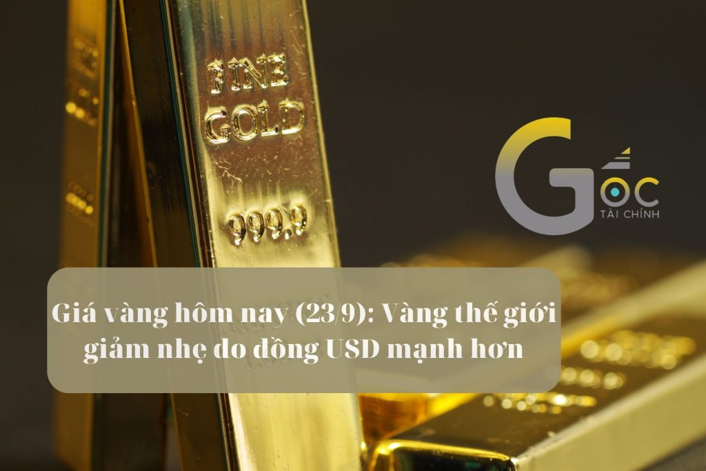 Giá vàng hôm nay (23/9): Vàng thế giới giảm nhẹ do đồng USD mạnh hơn
