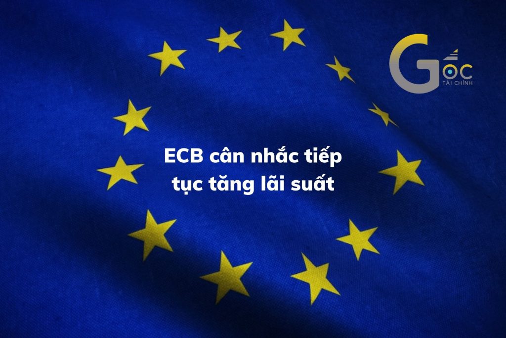 ECB cân nhắc tiếp tục tăng lãi suất