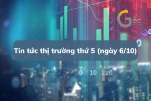 Tin tức thị trường thứ 5 (ngày 6/10)