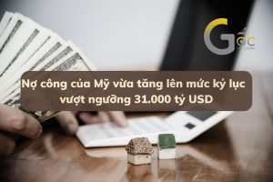 Nợ công của Mỹ vừa tăng lên mức kỷ lục mới vượt ngưỡng 31.000 tỷ USD