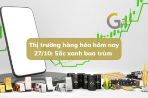 Thị trường hàng hóa hôm nay 27/10