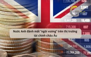 Nước Anh đánh mất ngôi vương trên thị trường tài chính châu Âu