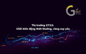 Thị trường 28/12: USD biến động thất thường, vàng suy yếu