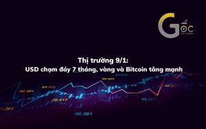 Thị trường 9/1: USD chạm đáy 7 tháng, vàng và Bitcoin tăng mạnh