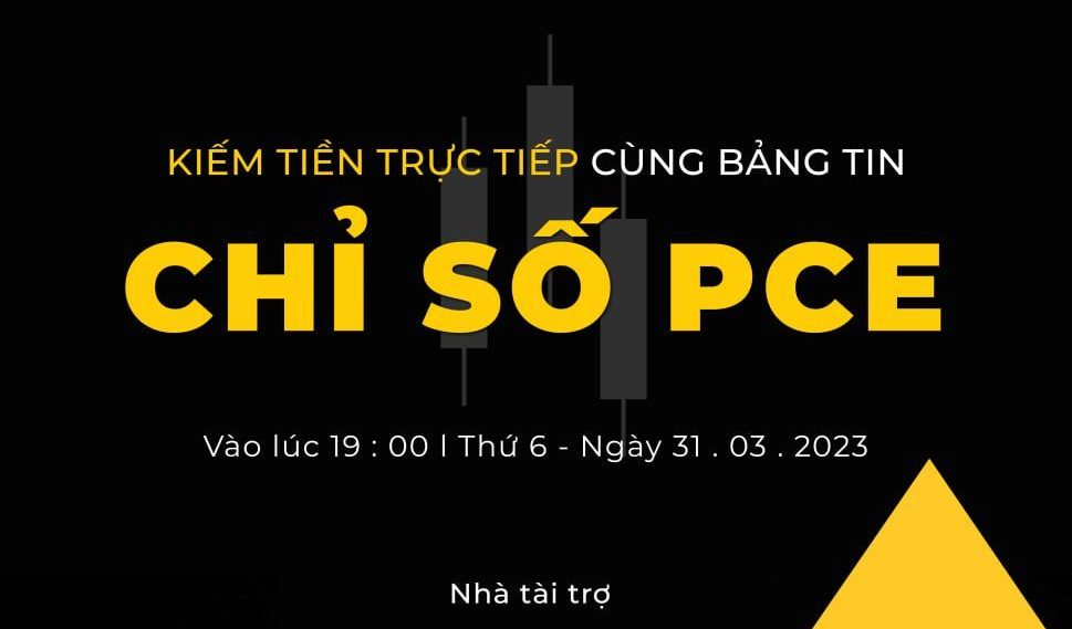 KIẾM TIỀN TRỰC TIẾP CÙNG BẢN TIN CHỈ SỐ PCE