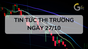 NHẬN ĐỊNH THỊ TRƯỜNG NGÀY 27/10/2023