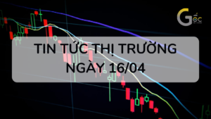 NHẬN ĐỊNH THỊ TRƯỜNG NGÀY 16/04/2024