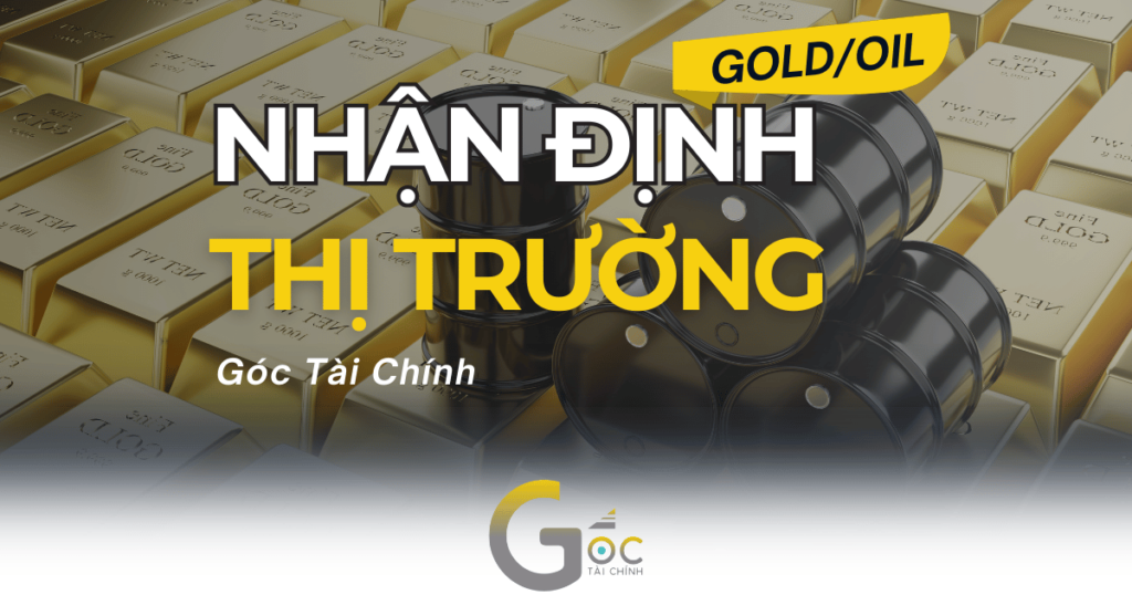 Nhận định vàng dầu ngày