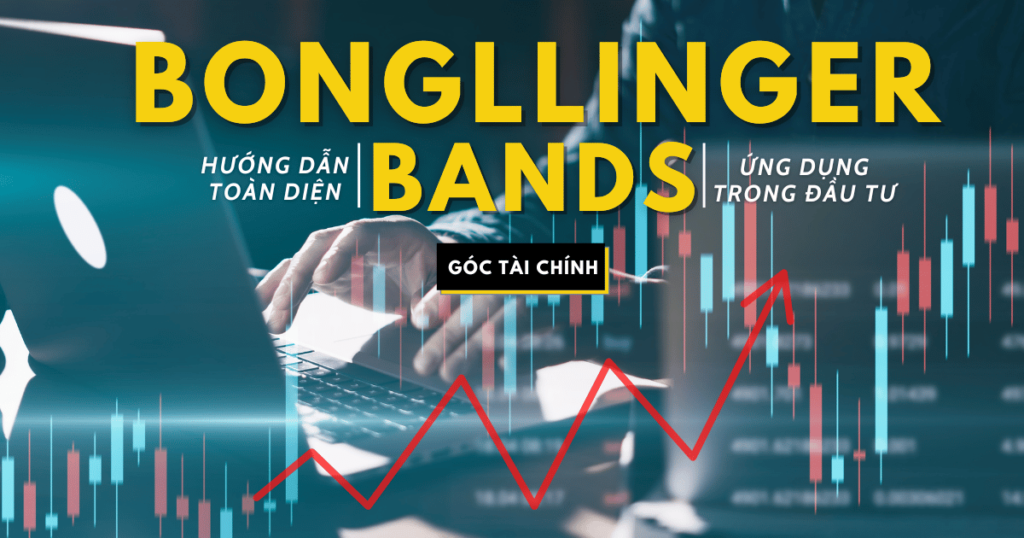 Bollinger Bands là gì? Cách sử dụng chỉ báo Bollinger Bands trong đầu tư.