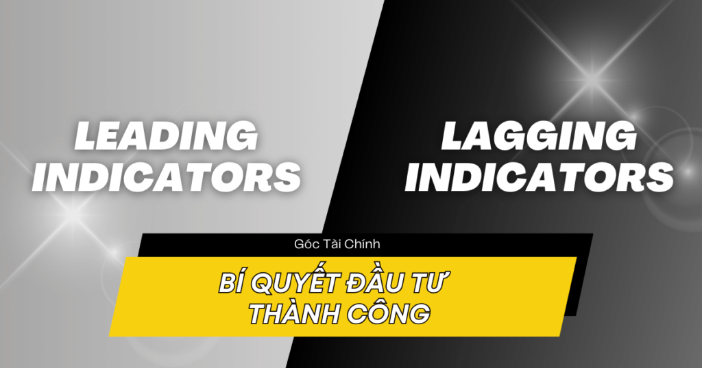 Leading và Lagging Indicators trong đầu tư.