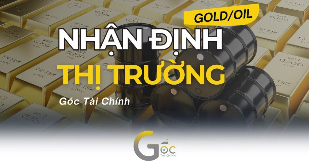 NHẬN ĐỊNH VÀNG DẦU NGÀY 24/10/2024